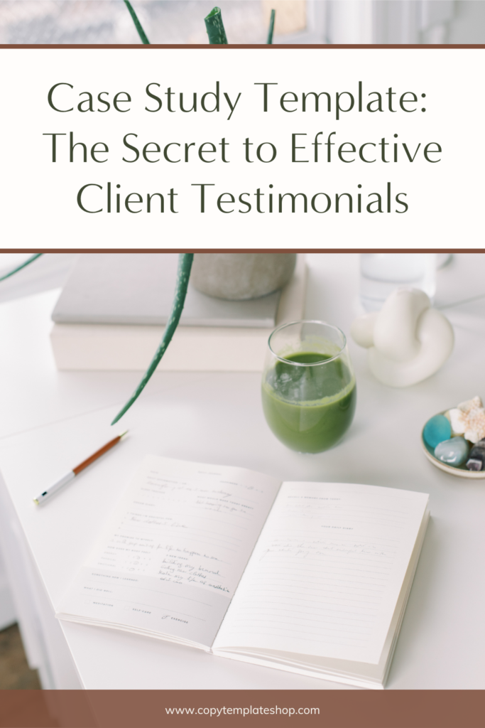 Case study template: The Secret to Effective Client Testimonials