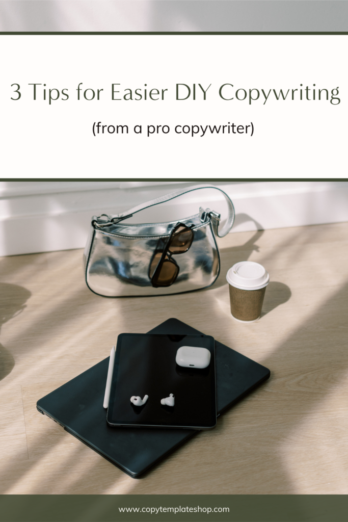 3 Tips for Easier 
DIY Copywriting