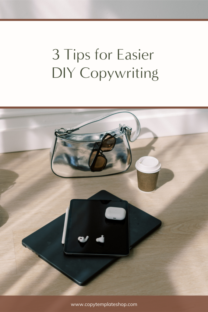 3 Tips for Easier 
DIY Copywriting